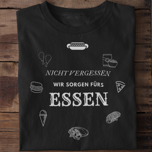 Wir sorgen fürs Essen  - Unisex Shirt