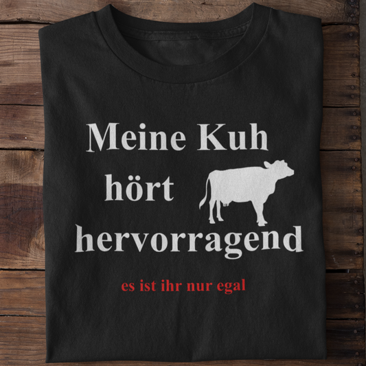 Kuh hört hervorragend  - Unisex Shirt