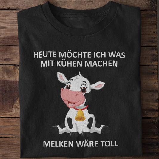 Melken wäre toll  - Unisex Shirt