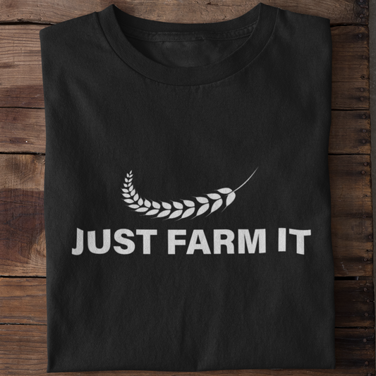 Just Farm It  - Unisex Shirt