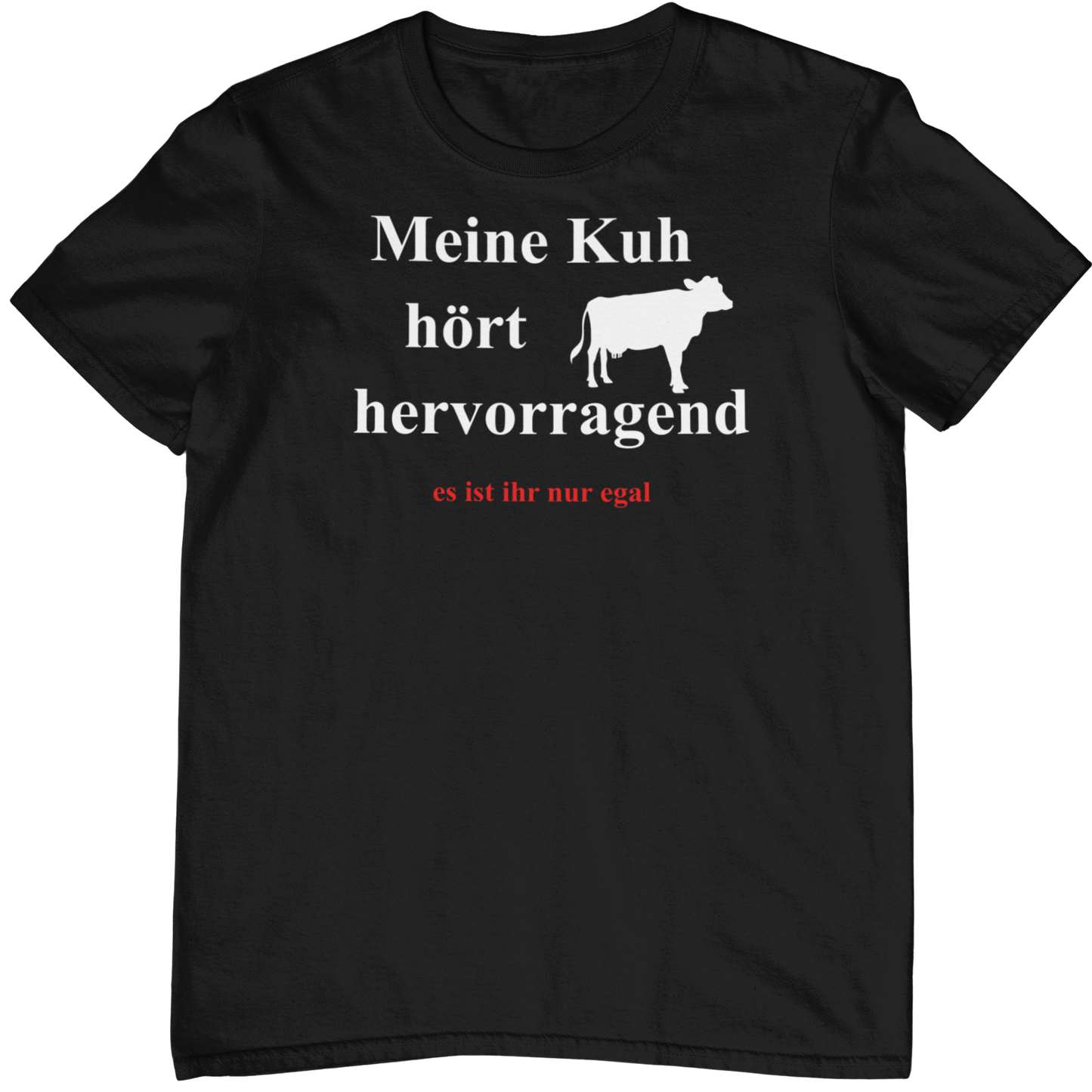 Kuh hört hervorragend  - Unisex Shirt