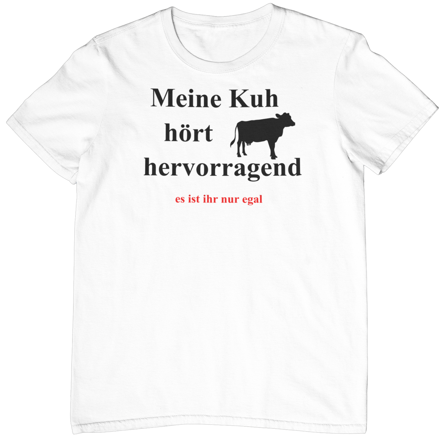 Kuh hört hervorragend  - Unisex Shirt