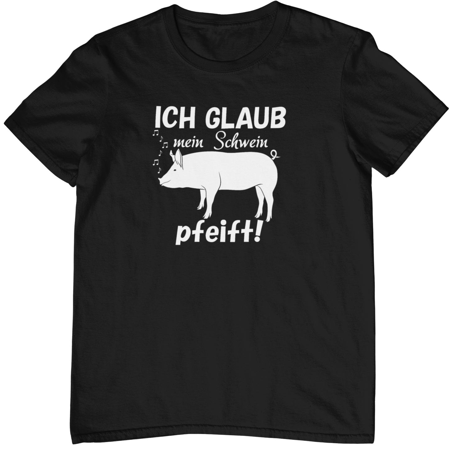 Mein Schwein pfeift  - Unisex Shirt