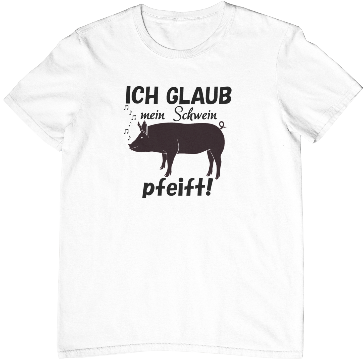 Mein Schwein pfeift  - Unisex Shirt